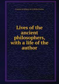 Lives of the ancient philosophers, with a life of the author