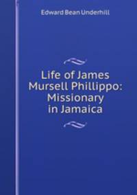 Life of James Mursell Phillippo: Missionary in Jamaica
