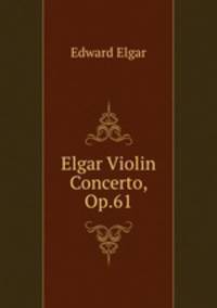 Elgar Violin Concerto, Op.61