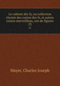 Le cabinet des fs, ou collection choisie des contes des fs, et autres contes merveilleux, orn de figures.. 23