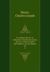 Le cabinet des fs, ou collection choisie des contes des fs, et autres contes merveilleux, orn de figures.. 25