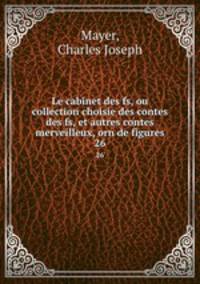 Le cabinet des fs, ou collection choisie des contes des fs, et autres contes merveilleux, orn de figures.. 26