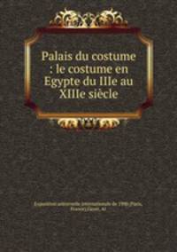 Palais du costume : le costume en Egypte du IIIe au XIIIe siecle