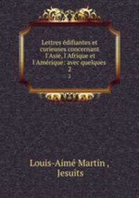 Lettres difiantes et curieuses concernant l`Asie, l`Afrique et l`Amrique: avec quelques .. 2