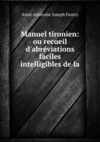 Manuel tironien: ou recueil d