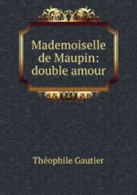 Mademoiselle de Maupin: double amour