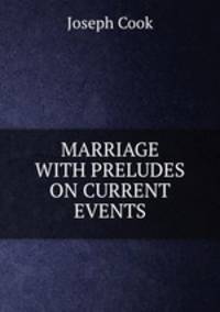 MARRIAGE WITH PRELUDES ON CURRENT EVENTS