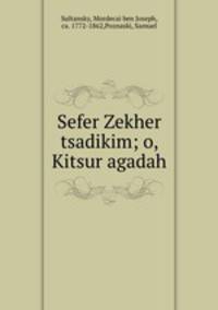 Sefer Zekher tsadikim; o, Kitsur agadah