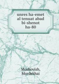 unres ha-emet al tenuat abad bi-shenot ha-80