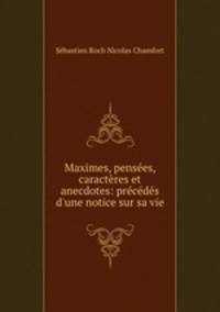Maximes, pensees, caracteres et anecdotes: precedes d