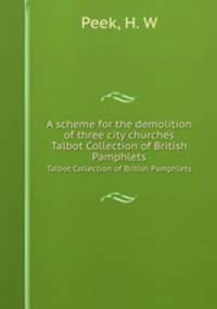 A scheme for the demolition of three city churches. Talbot Collection of British Pamphlets