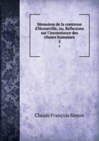 Memoires de la comtesse d`Horneville, ou, Reflexions sur l`inconstance des choses humaines. 2