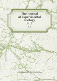 The Journal of experimental zoology. v. 1
