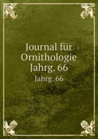 Journal fr Ornithologie. Jahrg. 66