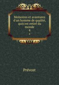 Memoires et avantures d`un homme de qualit, quis`est retir du monde. 4