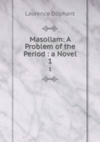 Masollam: A Problem of the Period : a Novel. 1