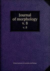 Journal of morphology. v. 8