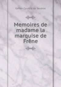 Memoires de madame la marquise de Frene