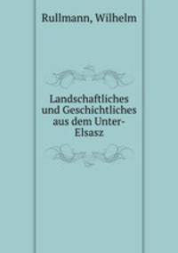 Landschaftliches und Geschichtliches aus dem Unter-Elsasz