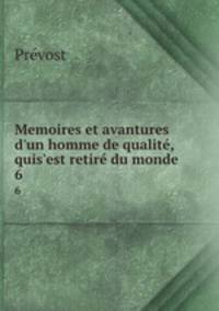 Memoires et avantures d`un homme de qualit, quis`est retir du monde. 6