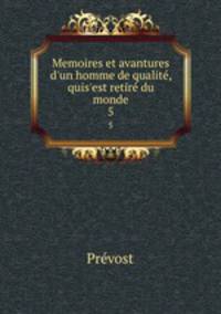 Memoires et avantures d`un homme de qualit, quis`est retir du monde. 5