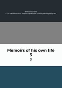 Memoirs of his own life. 3