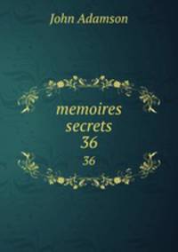 memoires secrets. 36