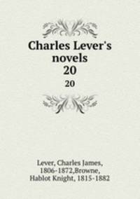 Charles Lever`s novels. 20