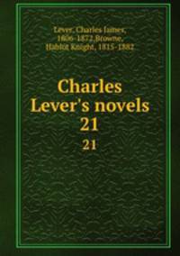 Charles Lever`s novels. 21