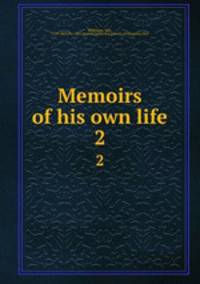 Memoirs of his own life. 2
