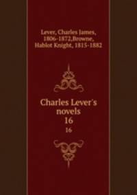 Charles Lever`s novels. 16