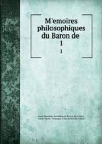 Memoires philosophiques du Baron de . 1