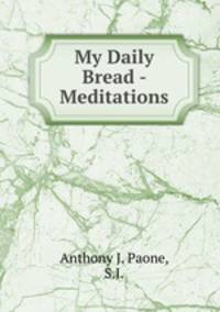 My Daily Bread - Meditations