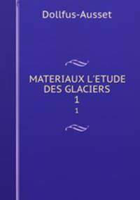 MATERIAUX L`ETUDE DES GLACIERS. 1