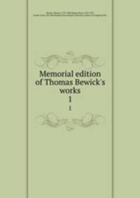 Memorial edition of Thomas Bewick`s works. 1