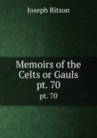 Memoirs of the Celts or Gauls. pt. 70