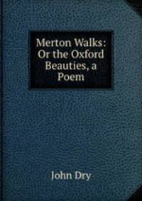 Merton Walks: Or the Oxford Beauties, a Poem