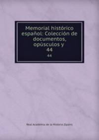 Memorial historico espanol: Coleccion de documentos, opusculos y .