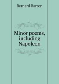 Minor poems, including Napoleon
