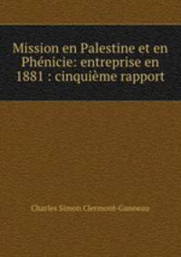 Mission en Palestine et en Phenicie: entreprise en 1881 : cinquieme rapport