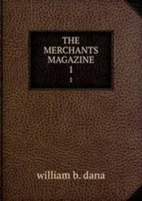 THE MERCHANTS MAGAZINE. 1