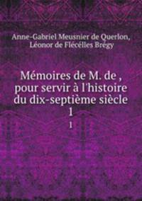 Memoires de M. de , pour servir a l
