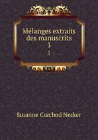 Mlanges extraits des manuscrits. 3