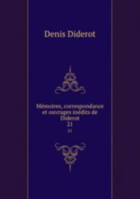 Memoires, correspondance et ouvrages inedits de Diderot. 21