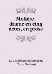 Moliere: drame en cinq actes, en prose