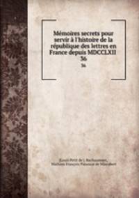 Memoires secrets pour servir a l