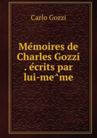 Me?moires de Charles Gozzi . e?crits par lui-me?me