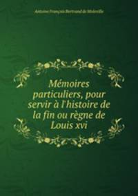 Memoires particuliers, pour servir a l