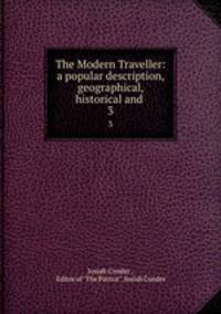 The Modern Traveller: a popular description, geographical, historical and .. 3
