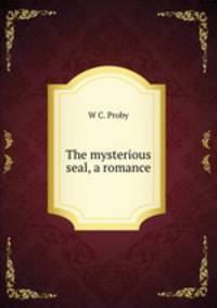 The mysterious seal, a romance
